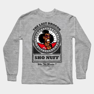 Sho Nuff - Who The Master ? Long Sleeve T-Shirt